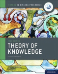 Oxford IB Diploma Programme: IB Theory of Knowledge Course Book 2020 Edition