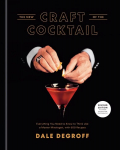 Blender New Craft of the Cocktail: Everything You Need to Know to Think Like a Master Mixologist, with 500 Recipes Revised edition