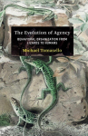 Evolution of Agency: Behavioral Organization from Lizards to Humans