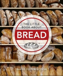 Little Book About Bread: Baked to Perfection