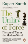 Utility of Force: Updated with two new chapters