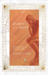 Habits of the Mind - Intellectual Life as a Christian Calling: Intellectual Life as a Christian Calling