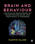 Brain and Behaviour: Molecular Mechanisms of Neurotransmission and their Role in Disorder