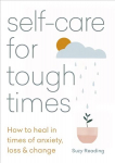 Self-care for Tough Times: How to heal in times of anxiety, loss and change