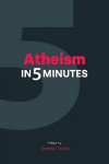 Atheism in 5 Minutes