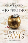 Graveyard of the Hesperides: Flavia Albia 4 (Falco: The New Generation)