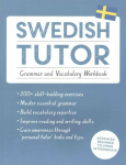 Swedish Tutor: Grammar and Vocabulary Workbook (Learn Swedish with Teach Yourself): Advanced beginner to upper intermediate course
