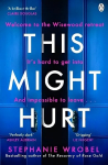 This Might Hurt: The gripping thriller from the author of Richard & Judy bestseller The Recovery of Rose Gold
