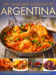 Food and Cooking of Argentina: 65 Traditional Recipes from the Heart of South America