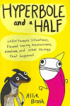 Hyperbole and a Half: Unfortunate Situations, Flawed Coping Mechanisms, Mayhem, and Other Things That Happened Illustrated edition