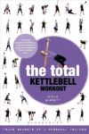 Total Kettlebell Workout: Trade Secrets of a Personal Trainer
