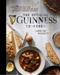 Official Guinness Cookbook: Over 70 Recipes for Cooking and Baking from Ireland's Famous Brewery