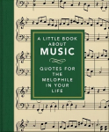 Little Book About Music: Quotes for the melophile in your life