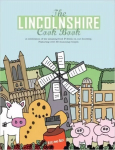 Lincolnshire Cook Book: A Celebration of the Amazing Food & Drink on Our Doorstep