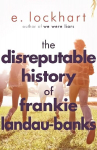 Disreputable History of Frankie Landau-Banks: From the author of the unforgettable bestseller WE WERE LIARS
