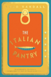 Italian Pantry: 10 Ingredients, 100 Recipes - Showcasing the Best of Italian Home Cooking