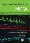 Intensive Care Medicine MCQs: Multiple Choice Questions with Explanatory Answers