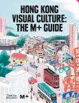 Hong Kong Visual Culture: The Mplus Guide