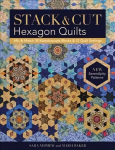 Stack & Cut Hexagon Quilts: Mix & Match 38 Kaleidoscope Blocks & 12 Quilt Settings * New Serendipity Patterns Large type / large print edition