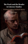 Work and the Reader in Literary Studies: Scholarly Editing and Book History