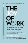 Joy of Work : The No.1 Sunday Times Business Bestseller - 30 Ways to Fix Your Work Culture and Fall