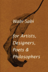 Wabi-Sabi For Artists, Designers, Poets & Philosophers: For Artists, Designers, Poets And Designers Illustrated Edition