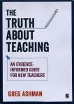 Truth about Teaching: An evidence-informed guide for new teachers