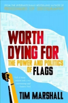 Worth Dying For: The Power and Politics of Flags