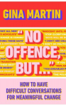 No Offence, But...: How to have difficult conversations for meaningful change