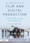 Complete Guide to Film and Digital Production: The People and The Process 4th edition
