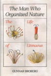 Man Who Organized Nature: The Life of Linnaeus