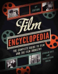 The Film Encyclopedia: The Complete Guide to Film and the Film Industry, 7th Edition