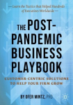 Post-Pandemic Business Playbook: Customer-Centric Solutions to Help Your Firm Grow 1st ed. 2021
