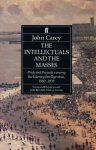 The Intellectuals and the Masses: Pride and Prejudice Among the Literary Intelligentsia 1880-1939 Main