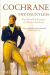 Cochrane the Dauntless: The Life and Adventures of Thomas Cochrane, 1775-1860