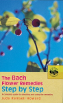 Bach Flower Remedies Step by Step: A Complete Guide to Selecting and Using the Remedies