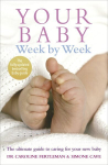 Your Baby Week By Week: The ultimate guide to caring for your new baby FULLY UPDATED JUNE 2018