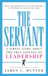 Servant: A Simple Story About the True Essence of Leadership