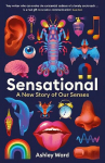 Sensational: A New Story of our Senses Main
