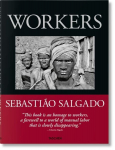 Sebasti&atilde;o Salgado. Workers. An Archaeology of the Industrial Age