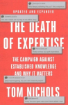Death of Expertise: The Campaign against Established Knowledge and Why it Matters 2nd Revised edition