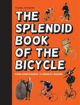 The Splendid Book of the Bicycle: From Boneshakers to Bradley Wiggins