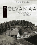 P&Otilde;LVAMAA KADUNUD VAATED, AARE OLANDER