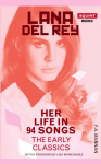 Lana Del Rey: Her Life In 94 Songs, The Early Classics, Lana Del Rey: Her Life In 94 Songs, The Early Classics