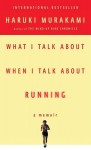 What I Talk About When I Talk About Running: A Memoir, What I Talk About When I Talk About Running: A Memoir