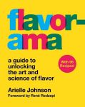 Flavorama: A Guide to Unlocking the Art and Science of Flavor, Flavorama: A Guide to Unlocking the Art and Science of Flavor