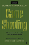 Robert Churchills Game Shooting: A Textbook on the Successful Use of the Modern Shotgun, Robert Churchills Game Shooting: A Textbook on the Successful Use of the Modern Shotgun