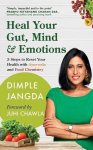 Heal Your Gut, Mind & Emotions: 5 Steps to Reset Your Health with Ayurveda and Food Chemistry, Heal Your Gut, Mind & Emotions: 5 Steps to Reset Your Health with Ayurveda and Food Chemistry