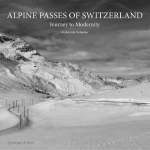 Alpine Passes of Switzerland: Journey to Modernity, Alpine Passes of Switzerland: Journey to Modernity