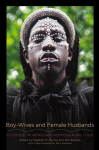 Boy-Wives and Female Husbands: Studies in African Homosexualities, Boy-Wives and Female Husbands: Studies in African Homosexualities
